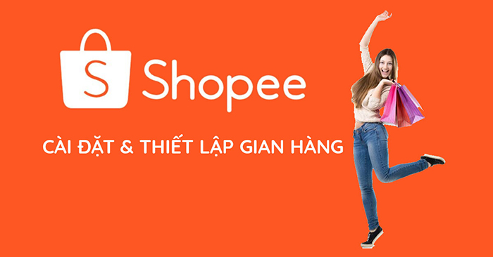 Hướng dẫn xây dựng gian hàng chuẩn sàn - chuẩn SEO trên Shopee